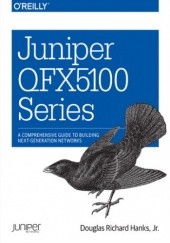 Okładka książki Juniper QFX5100 Series. A Comprehensive Guide to Building Next-Generation Networks Richard Hanks Douglas