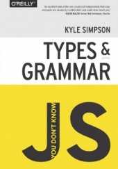Okładka książki You Dont Know JS: Types & Grammar Kyle Simpson