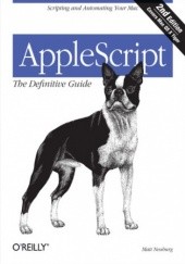 Okładka książki AppleScript: The Definitive Guide. Scripting and Automating Your Mac. 2nd Edition Neuburg Matt