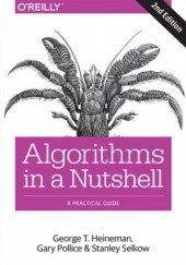 Okładka książki Algorithms in a Nutshell. A Practical Guide. 2nd Edition T. Heineman George, Gary Pollice, Stanley Selkow