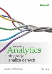 Okładka książki Google Analytics. Integracja i analiza danych Waisberg Daniel