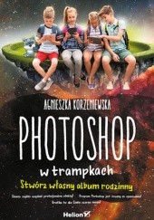 Okładka książki Photoshop w trampkach. Stwórz własny album rodzinny Agnieszka Korzeniewska