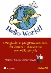Okładka książki Hello World! Przygoda z programowaniem dla dzieci i absolutnie początkujących. Wydanie II Sande Carter, Sande Warren