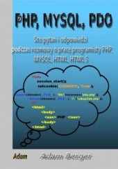 Okładka książki Sto Pytań i Odpowiedzi Podczas Rozmowy O Pracę Programisty PHP, MYSQL, HTML, HTML 5 Adam Berger