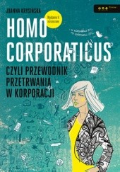 Okładka książki Homo corporaticus, czyli przewodnik przetrwania w korporacji. Wydanie II rozszerzone Joanna Krysińska