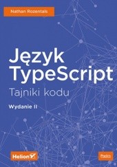 Okładka książki Język TypeScript. Tajniki kodu. Wydanie II Nathan Rozentals