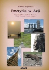 Okładka książki Emerytka  w  Azji  Hongkong - Makau - Kambodża - Tajlandia - Malezja - Indonezja - Brunei - Singapur