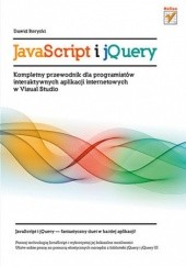 Okładka książki JavaScript i jQuery. Kompletny przewodnik dla programistów interaktywnych aplikacji internetowych w Visual Studio Dawid Borycki