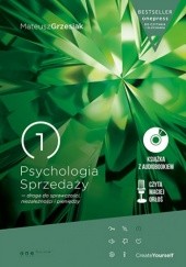 Okładka książki Psychologia Sprzedaży - droga do sprawczości, niezależności i pieniędzy (Wydanie ekskluzywne + Audiobook mp3) Mateusz Grzesiak