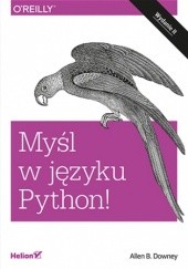 Okładka książki Myśl w języku Python! Nauka programowania. Wydanie II B. Downey Allen