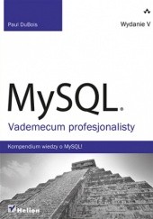 Okładka książki MySQL. Vademecum profesjonalisty. Wydanie V Paul Dubois