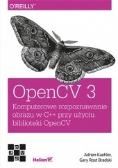 Okładka książki OpenCV 3. Komputerowe rozpoznawanie obrazu w C++ przy użyciu biblioteki OpenCV Kaehler Adrian, Bradski Gary