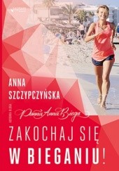 Okładka książki Panna Anna biega. Zakochaj się w bieganiu! Anna Szczypczyńska