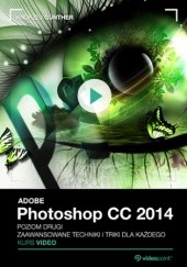 Okładka książki Adobe Photoshop CC. Kurs video. Poziom drugi. Zaawansowane techniki i triki dla każdego Günther Andrzej