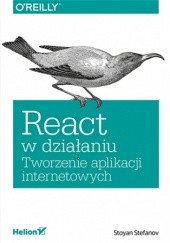 Okładka książki React w działaniu. Tworzenie aplikacji internetowych Stoyan Stefanov