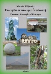 Okładka książki Emerytka w Ameryce Środkowej Panama - Kostaryka - Nikaragua Mariola Wójtowicz