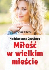 Okładka książki Miłość w wielkim mieście Valetta Jessie