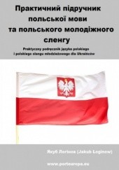 Okładka książki Praktyczny podręcznik języka polskiego dla Ukraińców Jakub Łoginow