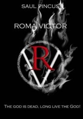 Okładka książki Roma Victor. The God is dead, long live the God! Saul Pincus