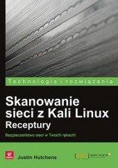 Okładka książki Skanowanie sieci z Kali Linux. Receptury Justin Hutchens