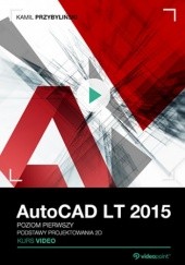 Okładka książki AutoCAD LT 2015. Kurs video. Poziom pierwszy. Podstawy projektowania 2D Przybyliński Kamil