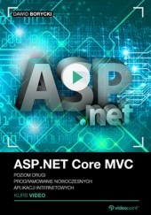 Okładka książki ASP.NET Core MVC. Kurs video. Poziom drugi. Programowanie nowoczesnych aplikacji internetowych Dawid Borycki