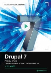 Okładka książki Drupal 7. Kurs video. Poziom drugi. Zaawansowane moduły, skórki i patche Szulczewski Sławomir