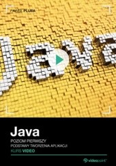 Okładka książki Java. Kurs video. Poziom pierwszy. Podstawy tworzenia aplikacji Pluta Paweł