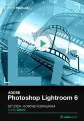 Okładka książki Adobe Photoshop Lightroom 6. Kurs video. Sztuczki i gotowe rozwiązania Różalski Rafał