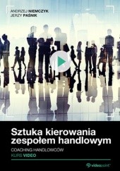 Okładka książki Sztuka kierowania zespołem handlowym. Coaching handlowców. Kurs video Andrzej Niemczyk, Jerzy Paśnik