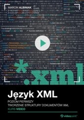 Okładka książki Język XML. Kurs video. Poziom pierwszy. Tworzenie struktury dokumentów XML Albiniak Marcin