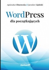 Okładka książki WordPress dla początkujących Ciborowska Agnieszka, Lipiński Jarosław