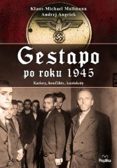 Okładka książki Gestapo po 1945 roku.  Kariery, konflikty, konteksty Andrej Angrick, Klaus-Michael Mallmann