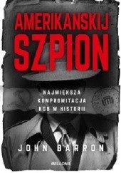 Okładka książki Amerikanskij szpion. Największa kompromitacja KGB John Barron