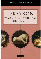 Okładka książki Leksykon wszystkich zwierząt biblijnych Pius Czesław Bosak
