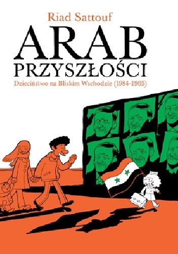 Okładka książki Arab przyszłości. Dzieciństwo na Bliskim Wschodzie (1984–1985) Riad Sattouf