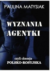 Okładka książki Wyznania agentki Paulina Matysiak
