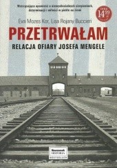 Okładka książki Przetrwałam. Relacja ofiary Josefa Mengele Lisa Rojany Buccieri, Eva Mozes Kor
