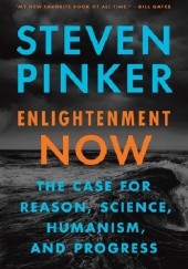Okładka książki Enlightenment Now: The Case for Reason, Science, Humanism, and Progress Steven Pinker