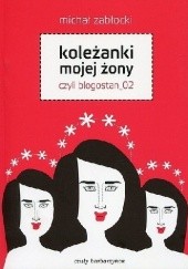 Okładka książki Koleżanki mojej żony czyli blogostan_02 Michał Zabłocki