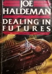 Okładka książki Dealing in Futures Joe Haldeman