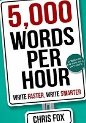 Okładka książki 5,000 Words Per Hour: Write Faster, Write Smarter Chris Fox