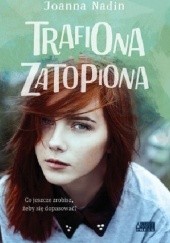 Okładka książki Trafiona, zatopiona Joanna Nadin