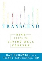 Okładka książki Transcend: Nine Steps to Living Well Forever Ray Kurzweil