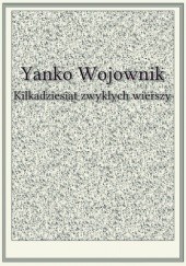 Okładka książki Kilkadziesiąt zwykłych wierszy Yanko Wojownik
