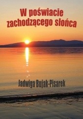 Okładka książki W poświacie zachodzącego słońca Jadwiga Bujak-Pisarek