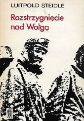Okładka książki Rozstrzygnięcie nad Wołgą Liutpold Steidle