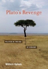 Okładka książki Plato's Revenge. Politics in the Age of Ecology William Ophuls