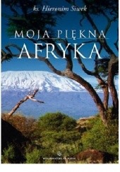 Okładka książki Moja piękna Afryka Hieronim Siwek