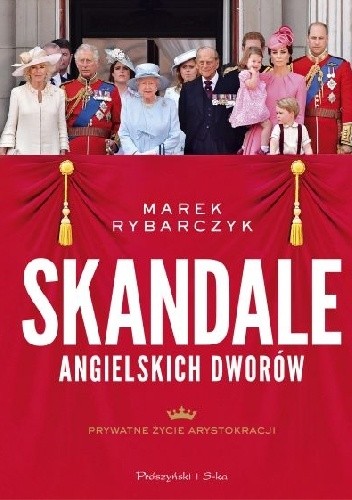 Okładka książki Skandale angielskich dworów. Prywatne życie arystokracji Marek Rybarczyk